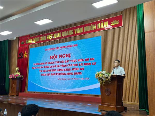 Hội nghị triển khai Kế hoạch thu hồi đất thực hiện Dự án đầu tư xây dựng cơ sở hạ tầng các khu tái định cư tại các phường Hồng Bàng, Hồng An  trên địa bàn phường Hồng Bàng 