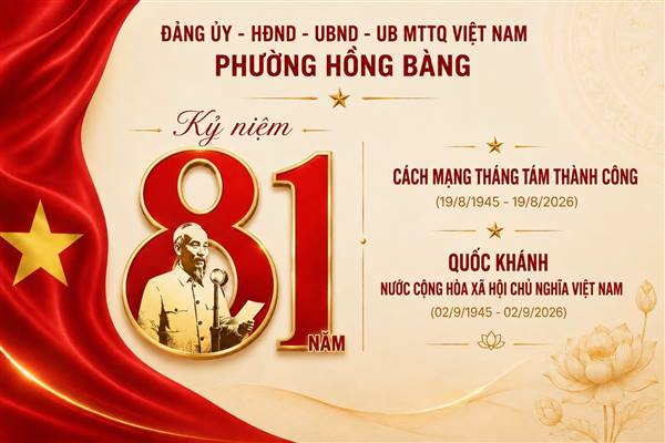 KỶ NIỆM 81 NĂM CÁCH MẠNG THÁNG TÁM THÀNH CÔNG (19/8/1945 – 19/8/2026) VÀ QUỐC KHÁNH NƯỚC CỘNG HÒA XÃ HỘI CHỦ NGHĨA VIỆT NAM (02/9/1945 – 02/9/2026)