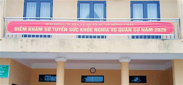 HỒNG CHÂU SẴN SÀNG TỔ CHỨC KHÁM SƠ TUYỂN SỨC KHỎE NGHĨA VỤ QUÂN SỰ.