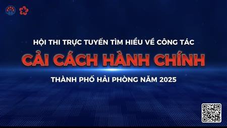 HỘI THI TRỰC TUYẾN TÌM HIỂU CÔNG TÁC CẢI CÁCH HÀNH CHÍNH THÀNH PHỐ HẢI PHÒNG NĂM 2025 