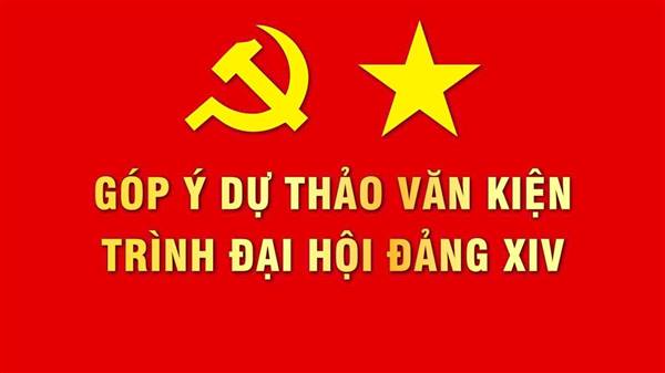 LẤY Ý KIẾN NHÂN DÂN VỀ  DỰ THẢO CÁC VĂN KIỆN TRÌNH ĐẠI HỘI ĐẠI BIỂU TOÀN QUỐC LẦN THỨ XIV CỦA ĐẢNG.