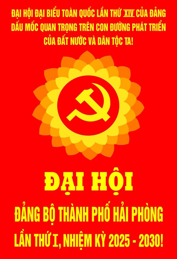BÀI TUYÊN TRUYỀN ĐẠI HỘI ĐẠI BIỂU ĐẢNG BỘ THÀNH PHỐ HẢI PHÒNG LẦN THỨ NHẤT, NHIỆM KỲ 2025 - 2030