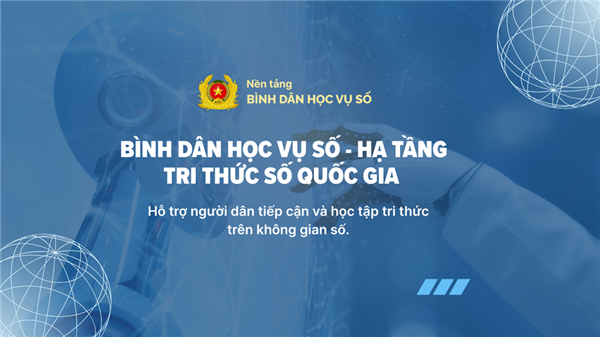 BÌNH DÂN HỌC VỤ SỐ - NỀN TẢNG CHO SỰ PHÁT TRIỂN TRONG KỶ NGUYÊN SỐ