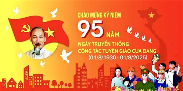  CHÀO MỪNG  KỶ NIỆM 95 NĂM NGÀY TRUYỀN THỐNG CÔNG TÁC TUYÊN GIÁO CỦA ĐẢNG (01/8/1930 - 01/8/2025)