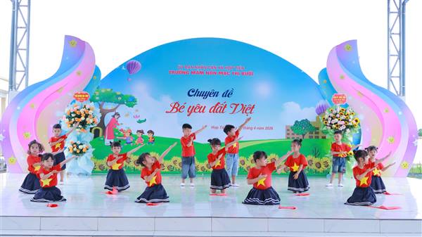 Trường Mầm non Mạc Thị Bưởi tổ chức chương trình “Bé yêu đất Việt”