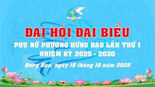 THÔNG TIN TRƯỚC THỀM ĐẠI HỘI ĐẠI BIỂU PHỤ NỮ PHƯỜNG LẦN THỨ I, NHIỆM KỲ 2025 - 2030