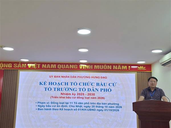 PHƯỜNG HƯNG ĐẠO: TỔ CHỨC HỘI NGHỊ TRIỂN KHAI KẾ HOẠCH BẦU TỔ TRƯỞNG TỔ DÂN PHỐ NHIỆM KỲ 2025 – 2030