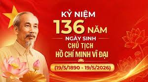 Kỷ niệm 136 năm Ngày sinh Chủ tịch Hồ Chí Minh (19/5/1890 - 19/5/2026)