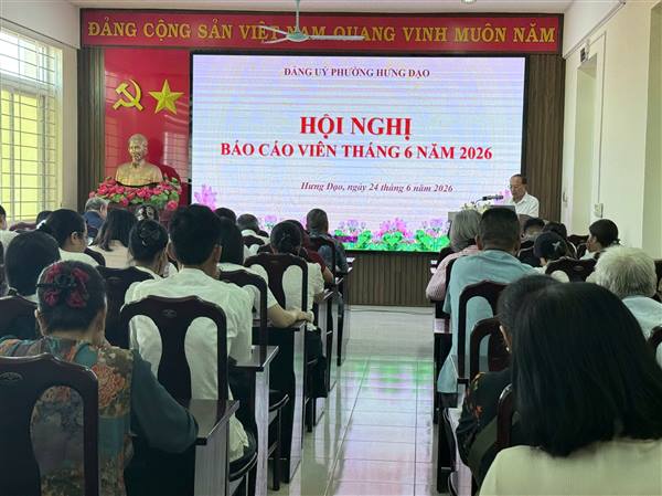 TRUNG TÂM CHÍNH TRỊ PHƯỜNG HƯNG ĐẠO TỔ CHỨC HỘI NGHỊ BÁO CÁO VIÊN THÁNG 6 NĂM 2026

