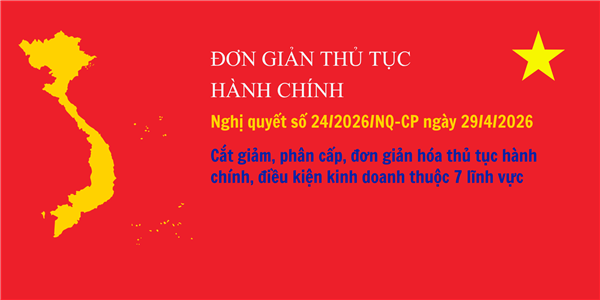 Nghị quyết số 24/2026/NQ-CP ngày 29/4/2026 của Chính phủ về cắt giảm, phân cấp, đơn giản hóa thủ tục hành chính, điều kiện kinh doanh lĩnh vực quốc phòng, nội vụ, tài chính, xây dựng, ngoại giao, tư pháp, ngân hàng