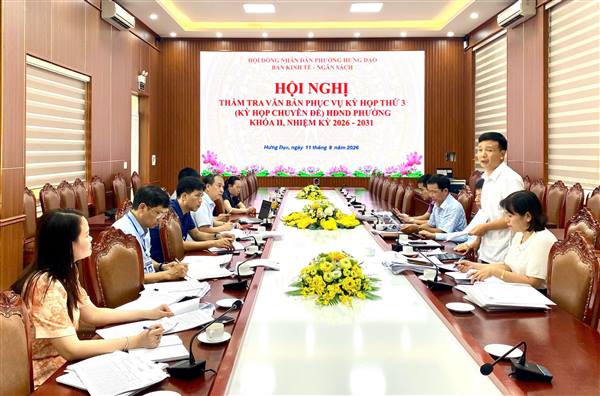 Ban Kinh tế - Ngân sách HĐND phường Hưng Đạo tổ chức Hội nghị thẩm tra các nội dung trình Kỳ họp thứ 3 HĐND phường Hưng Đạo khóa II, nhiệm kỳ 2026–2031.