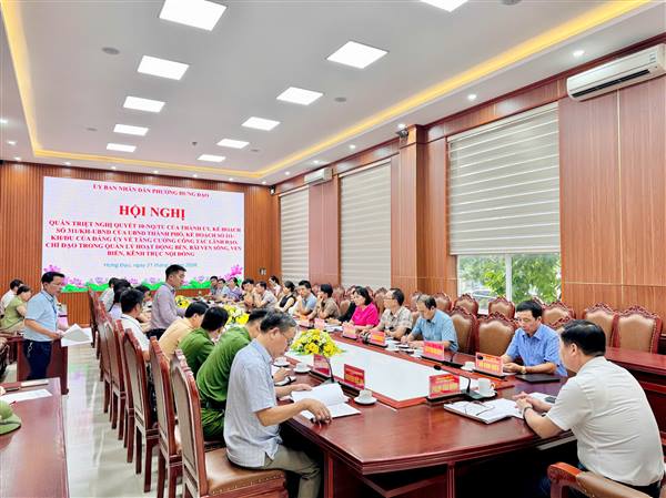 UBND phường tổ chức Hội nghị quán triệt Nghị quyết 10-NQ/TU của Thành uỷ, Kế hoạch 311/KH-UBND của UBND thành phố, Kế hoạch 111-KH/ĐU của Đảng uỷ phường Hưng Đạo về Thực hiện Nghị quyết số 10-NQ/TU ngày 13/7/2026 của Ban Thường vụ Thành ủy về tăng cường công tác lãnh đạo, chỉ đạo trong quản lý hoạt động bến, bãi ven sông, kênh trục nội đồng trên địa bàn thành phố. 