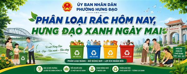 PHƯỜNG HƯNG ĐẠO ĐẨY MẠNH TUYÊN TRUYỀN PHÂN LOẠI RÁC THẢI, CHUNG TAY BẢO VỆ MÔI TRƯỜNG