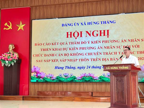 HÙNG THẮNG TRIỂN KHAI PHƯƠNG ÁN NHÂN SỰ CÁN BỘ KHÔNG CHUYÊN TRÁCH TẠI CÁC THÔN SAU SẮP XẾP, SÁP NHẬP