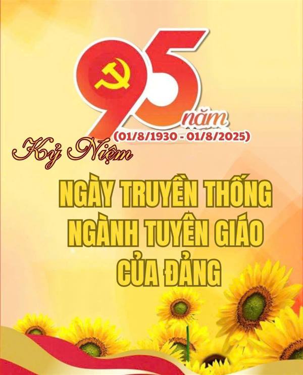 Chào mừng kỷ niệm 95 năm ngày Truyền thống ngành Tuyên giáo của Đảng (01/8/1930 – 01/8/2025)