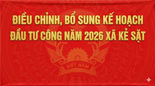 NGHỊ QUYẾT Về việc điều chỉnh, bổ sung kế hoạch đầu tư công năm 2026 xã Kẻ Sặt