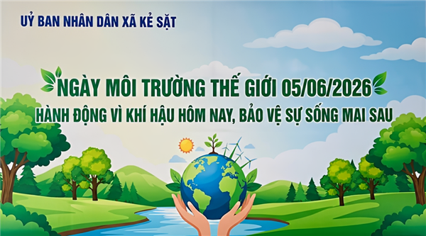 Xã Kẻ Sặt hưởng ứng Tháng hành động vì môi trường năm 2026 với chủ đề: Phân loại rác tại nguồn là trách nhiệm và quyền lợi của mỗi công dân