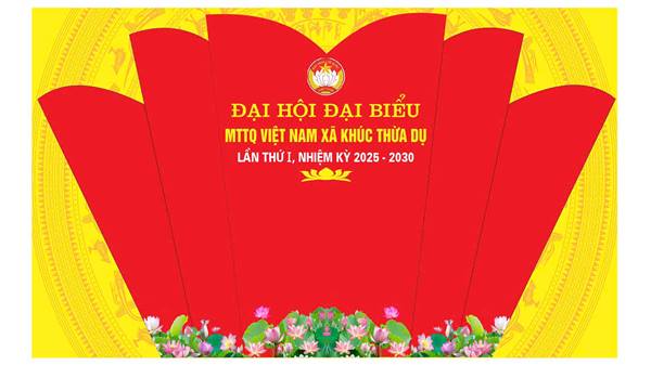 PHÁT HUY SỨC MẠNH ĐẠI ĐOÀN KẾT TOÀN DÂN, XÂY DỰNG MTTQ XÃ KHÚC THỪA DỤ ĐOÀN KẾT – DÂN CHỦ - ĐỔI MỚI – SÁNG TẠO – PHÁT TRIỂN.