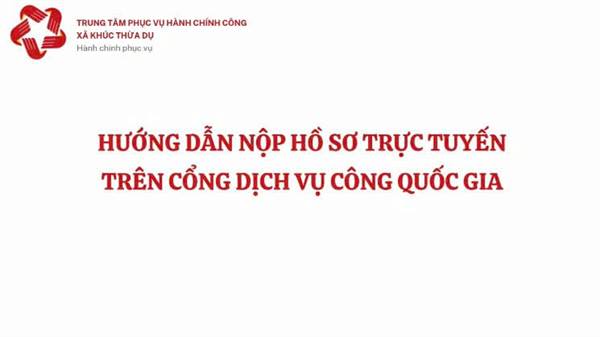 Hướng dẫn tổ chức, công dân nộp hồ sơ dịch vụ công trực tuyến trên Cổng dịch công Quốc gia.