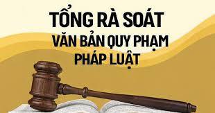Tổng rà soát văn bản quy phạm pháp luật - Nền tảng hoàn thiện thể chế, thúc đẩy phát triển