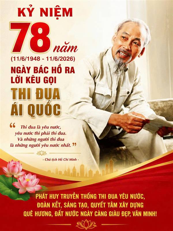 Kỷ niệm 78 năm Ngày Chủ tịch Hồ Chí Minh ra Lời kêu gọi thi đua ái quốc (11/6/1948 – 11/6/2026) -  Từ lời Bác dạy đến việc làm cụ thể