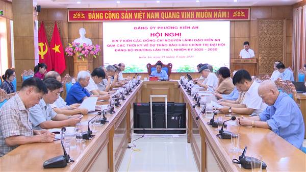 Hội nghị xin ý kiến các đồng chí nguyên lãnh đạo Kiến An qua các thời kỳ về Dự thảo Báo cáo chính trị trình Đại hội Đại biểu Đảng bộ phường lần thứ I, nhiệm kỳ 2025 – 2030