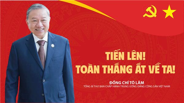 Bài viết của Tổng Bí thư Tô Lâm: TIẾN LÊN! TOÀN THẮNG ẮT VỀ TA!