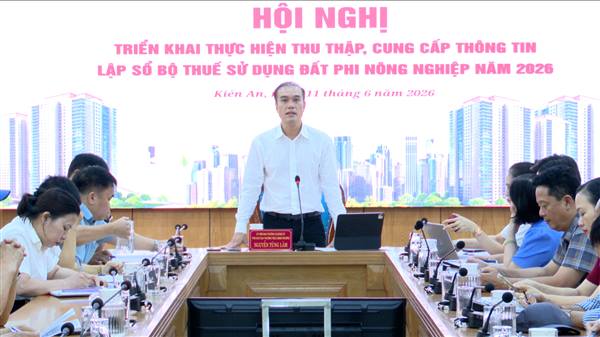 Hội nghị triển khai thực hiện thu thập, cung cấp thông tin lập sổ bộ thuế sử dụng đất phi nông nghiệp năm 2026