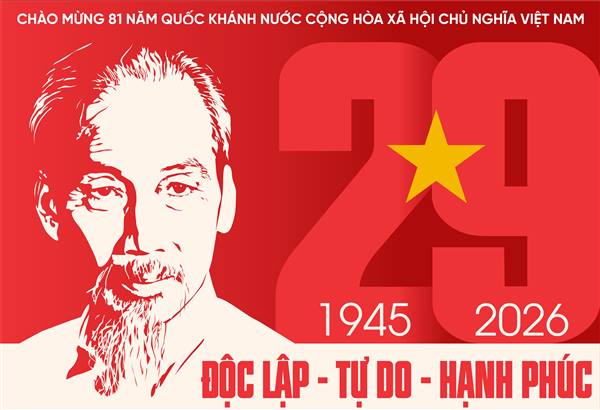 NHIỆT LIỆT CHÀO MỪNG KỶ NIỆM 81 NĂM QUỐC KHÁNH NƯỚC CỘNG HÒA XÃ HỘI CHỦ NGHĨA VIỆT NAM (02/9/1945 - 02/9/2026)