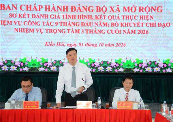 HỘI NGHỊ BAN CHẤP HÀNH ĐẢNG BỘ XÃ KIẾN HẢI MỞ RỘNG: ĐÁNH GIÁ KẾT QUẢ 9 THÁNG, BỔ KHUYẾT NHIỆM VỤ TRỌNG TÂM 3 THÁNG CUỐI NĂM 2026
