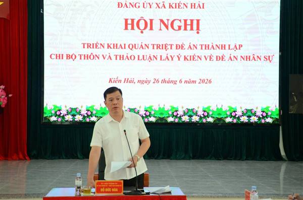 ĐẢNG ỦY XÃ KIẾN HẢI TỔ CHỨC HỘI NGHỊ TRIỂN KHAI, QUÁN TRIỆT ĐỀ ÁN THÀNH LẬP CHI BỘ THÔN VÀ LẤY Ý KIẾN VỀ ĐỀ ÁN NHÂN SỰ