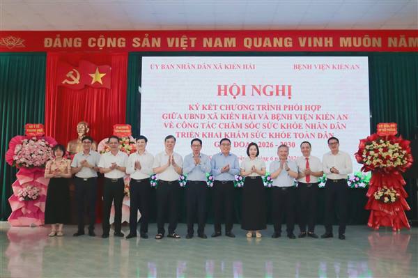 XÃ KIẾN HẢI TỔ CHỨC HỘI NGHỊ KÝ KẾT CHƯƠNG TRÌNH PHỐI HỢP CHĂM SÓC SỨC KHỎE NHÂN DÂN GIAI ĐOẠN 2026 – 2030