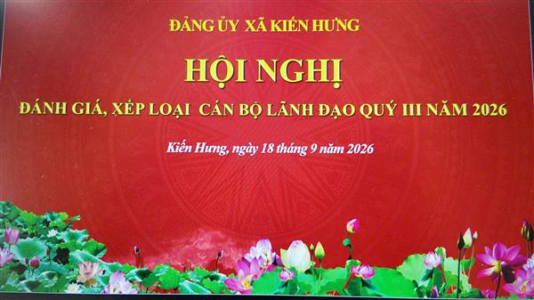 KIẾN HƯNG ĐÁNH GIÁ, XẾP LOẠI THƯỜNG TRỰC VÀ ỦY VIÊN BAN THƯỜNG VỤ ĐẢNG ỦY QUÝ III NĂM 2026