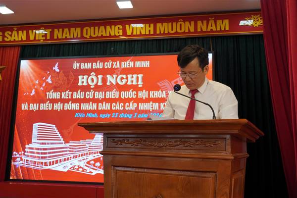 Xã Kiến Minh tổ chức Hội nghị tổng kết công tác bầu cử đại biểu Quốc hội và đại biểu Hội đồng nhân dân các cấp