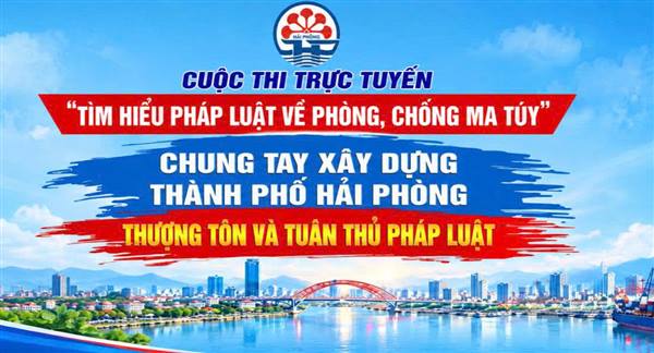 Kế hoạch Tổ chức Cuộc thi trực tuyến “Tìm hiểu pháp luật về phòng, chống ma túy” 
trên địa bàn thành phố Hải Phòng 