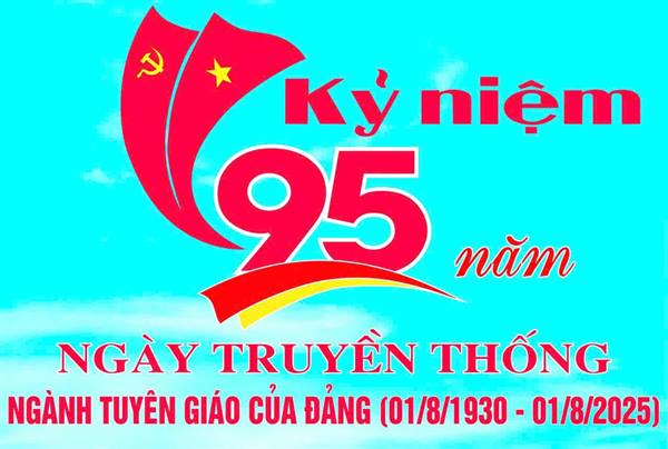 Tự hào 95 năm Ngày truyền thống ngành Tuyên giáo của Đảng (1/8/1930 – 1/8/2025)