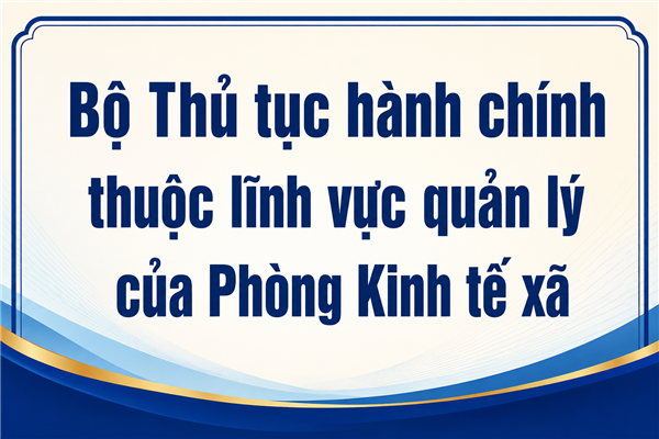 Thông báo về việc niêm yết công khai Danh mục thủ tục hành chính thuộc phạm vi chức năng của Phòng Kinh tế xã Lạc Phượng