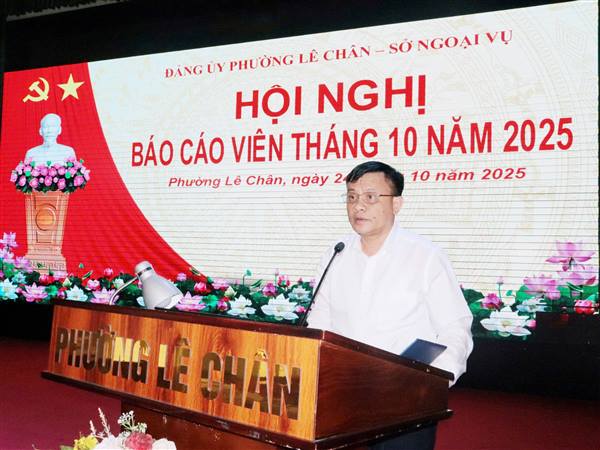 ĐẢNG ỦY PHƯỜNG LÊ CHÂN PHỐI HỢP SỞ NGOẠI VỤ TỔ CHỨC HỘI NGHỊ BÁO CÁO VIÊN THÁNG 10/2025