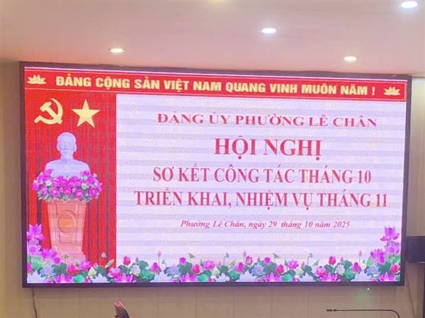 ĐẢNG ỦY PHƯỜNG LÊ CHÂN TỔ CHỨC HỘI NGHỊ SƠ KẾT CÔNG TÁC THÁNG 10 VÀ TRIỂN KHAI NHIỆM VỤ THÁNG 11 NĂM 2025