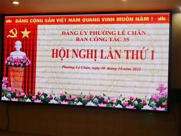 ĐẢNG ỦY PHƯỜNG LÊ CHÂN TỔ CHỨC HỘI NGHỊ BAN CÔNG TÁC 35 LẦN THỨ I, NĂM 2025