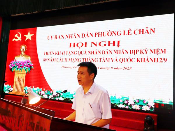 UBND PHƯỜNG LÊ CHÂN TỔ CHỨC HỘI NGHỊ TRIỂN KHAI TẶNG QUÀ NHÂN DÂN
NHÂN DỊP KỶ NIỆM 80 NĂM CÁCH MẠNG THÁNG TÁM VÀ QUỐC KHÁNH 2/9