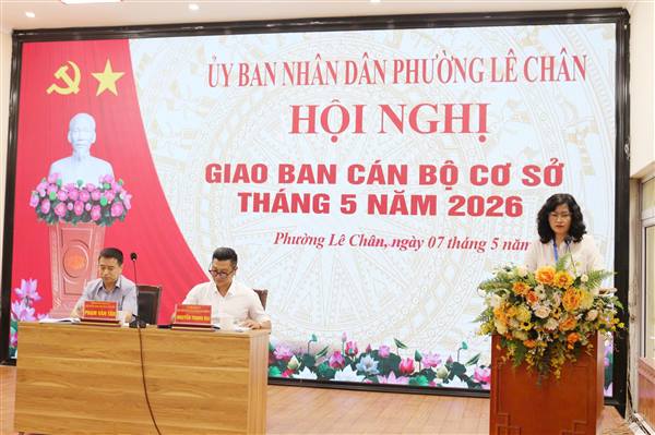 PHƯỜNG LÊ CHÂN TỔ CHỨC HỘI NGHỊ GIAO BAN CÁN BỘ CƠ SỞ THÁNG 5 NĂM 2026