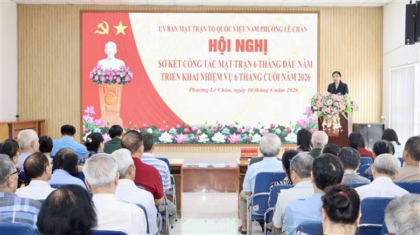 PHƯỜNG LÊ CHÂN SƠ KẾT CÔNG TÁC MẶT TRẬN VÀ CÁC TỔ CHỨC CHÍNH TRỊ – XÃ HỘI 6 THÁNG ĐẦU NĂM 2026