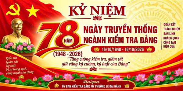 BÀI TUYÊN TRUYỀN

kỷ niệm 78 năm Ngày truyền thống Ngành Kiểm tra Đảng (16/10/1948 - 16/10/2026)