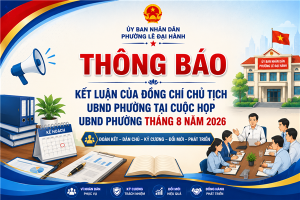 THÔNG BÁO 
Kết luận của đồng chí Chủ tịch UBND phường 
tại cuộc họp UBND phường tháng 8 năm 2026 