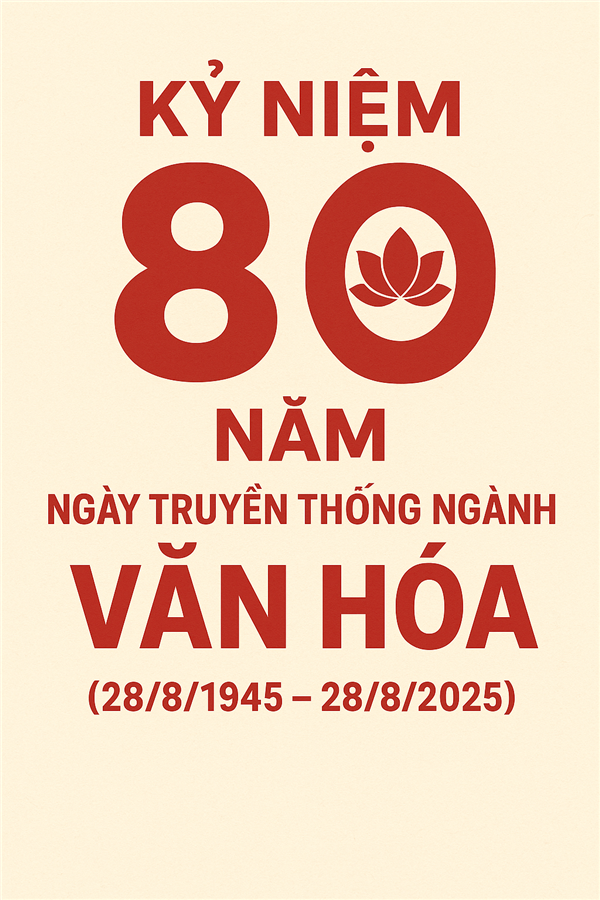 Kỷ niệm 80 năm ngày truyền thống ngành Văn hóa (28/8/1945 – 28/8/2025)