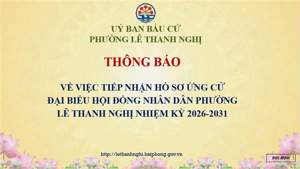 Thông báo về việc tiếp nhận hồ sơ ứng cử đại biểu HĐND phường Lê Thanh Nghị nhiệm kỳ 2026-2031