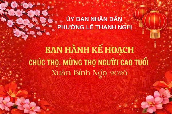 Xuân Bính Ngọ 2026: Lê Thanh Nghị lan tỏa nghĩa tình “Kính lão trọng thọ”