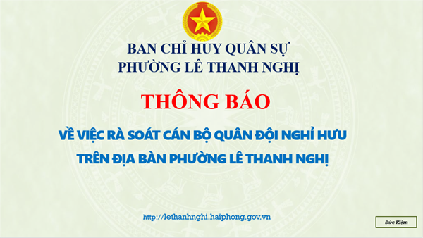 THÔNG BÁO VỀ VIỆC RÀ SOÁT CÁN BỘ QUÂN ĐỘI NGHỈ HƯU TRÊN ĐỊA BÀN PHƯỜNG LÊ THANH NGHỊ