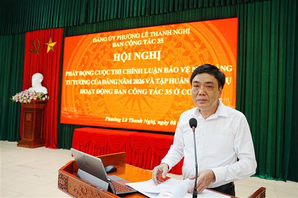 PHƯỜNG LÊ THANH NGHỊ PHÁT ĐỘNG CUỘC THI CHÍNH LUẬN BẢO VỆ NỀN TẢNG TƯ TƯỞNG CỦA ĐẢNG NĂM 2026